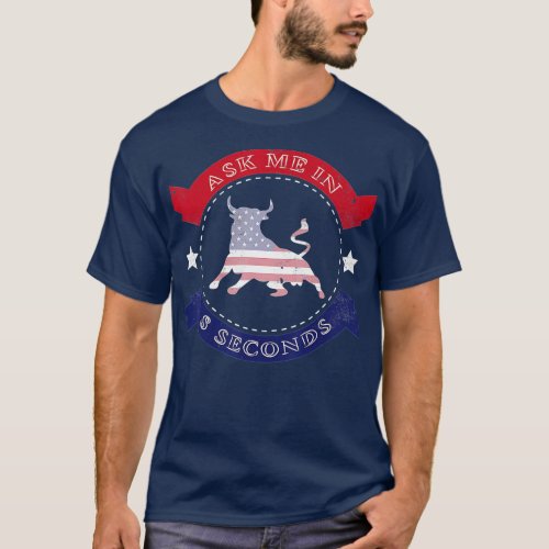 Bull Rider  Rodeo  _ Cool Ask Me In 8 seconds Gif T_Shirt