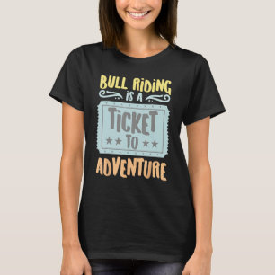 Bull Riding Is A Ticket To The Adventure Vintage H T-Shirt