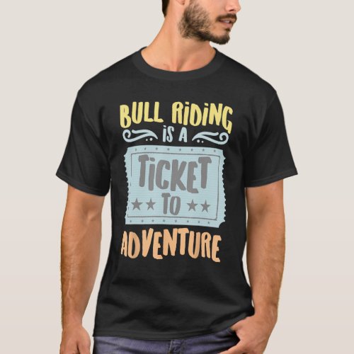 Bull Riding Is A Ticket To The Adventure Vintage H T_Shirt