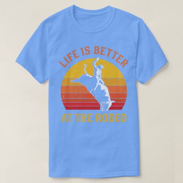 Bull Riding Life is better at the Rodeo Bull Rider T-Shirt (Design Front)