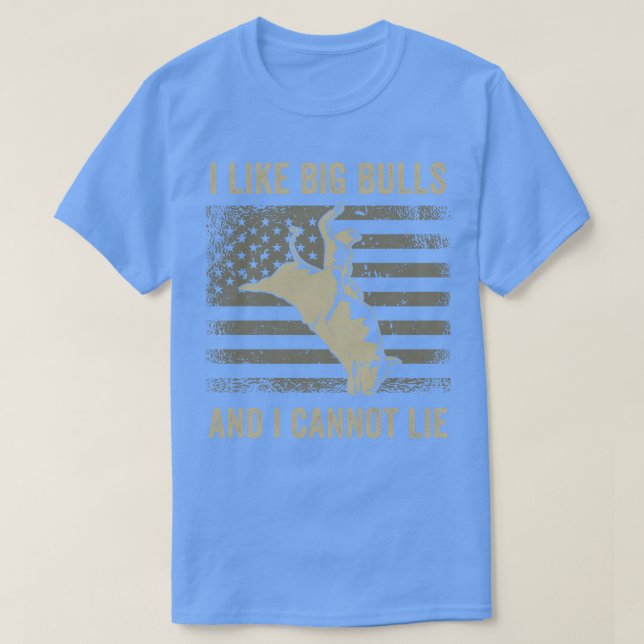 Bull Riding Rodeo Bull Rider Western I like Big Bu T-Shirt (Design Front)