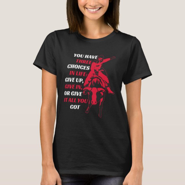 Bull Riding Rodeo Motivational Quote T-Shirt (Front)