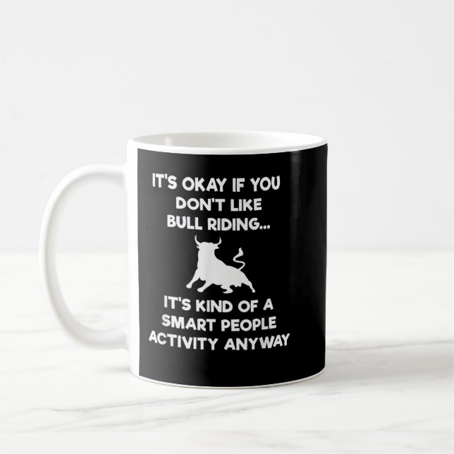 Bull Ridinghirt Gift - Funny Smart Bull Rider Rode Coffee Mug (Left)