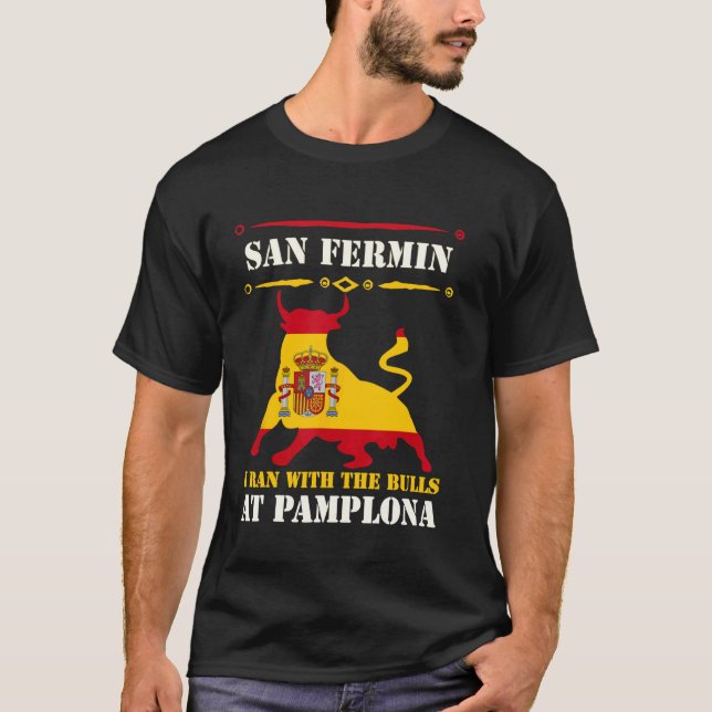 Bull Run Running Of The Bulls At Pamplona July San T-Shirt (Front)