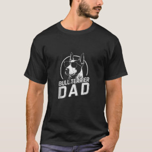 Bull Terrier Dad Dog Owner Gifts for Men Dog Dad F T-Shirt
