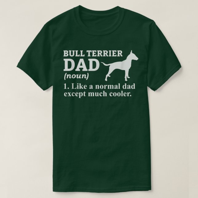 Bull Terrier Dad Terrier Dog Bull Terrier  T-Shirt (Design Front)