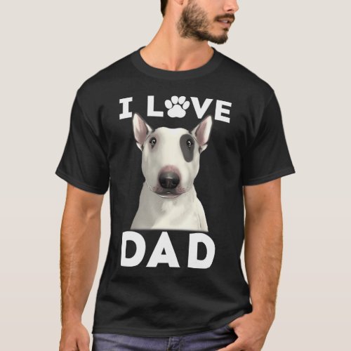 Bull Terrier Dog I Love Dad Family Puppy Daddy Fat T_Shirt