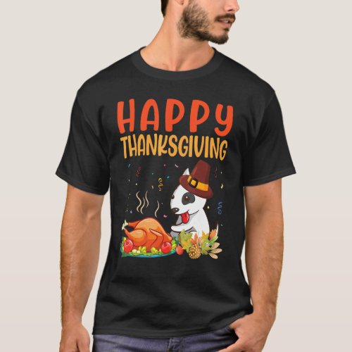 Bull Terrier Dog Look Turkey Meat Happy Our Thanks T_Shirt