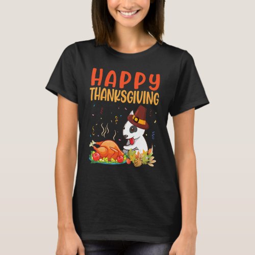 Bull Terrier Dog Look Turkey Meat Happy Our Thanks T_Shirt