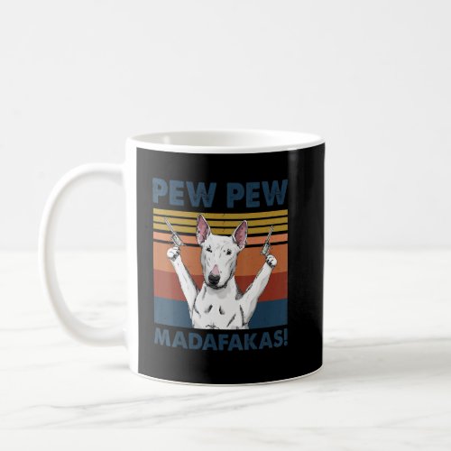 Bull Terrier Dog Pet Pew Pew Madafakas Funny Dog  Coffee Mug