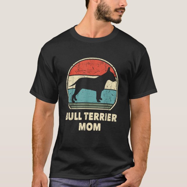 Bull Terrier Mom Funny Dog Lovers Women Gift Bull  T-Shirt (Front)