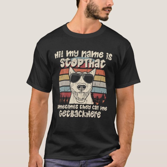 Bull Terrier My Name Is Stopthat Dog Lover Funny T-Shirt (Front)