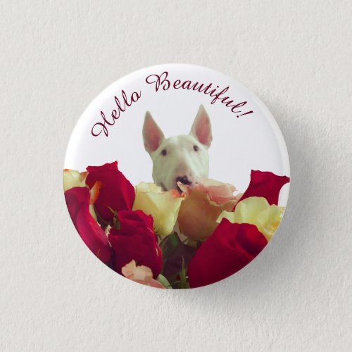 Bull terrier with roses greeting _ Hello Beautiful Button