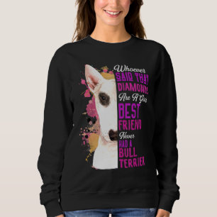 Bull Terriers Are A Girls Best Friend Dog Mama Mom Sweatshirt