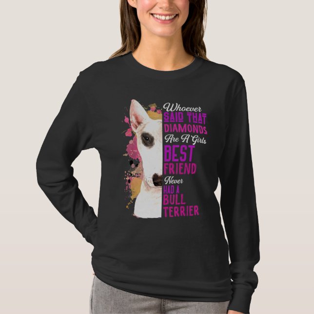 Bull Terriers Are A Girls Best Friend Dog Mama Mom T-Shirt (Front)