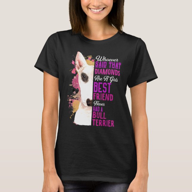 Bull Terriers Are A Girls Best Friend Dog Mama Mom T-Shirt (Front)
