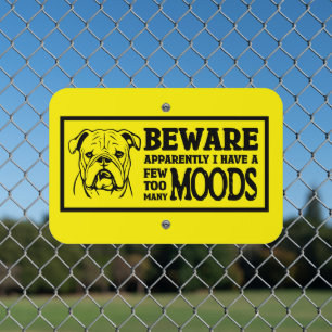 Bulldog Beware I Have A Few Moods Metal Sign