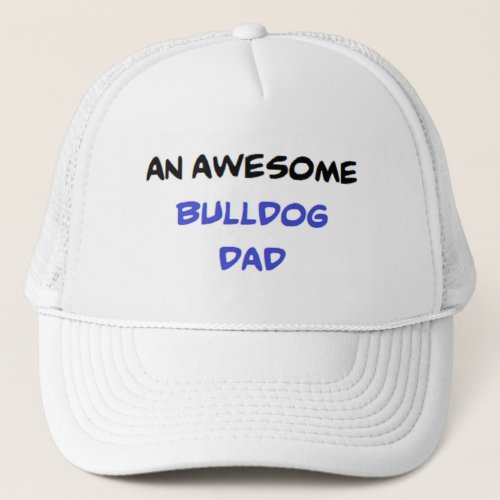 bulldog dad awesome trucker hat