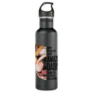 Bulldog Dad Happy Fathers Day To My Amazing Dad Bu Stainless Steel Water Bottle