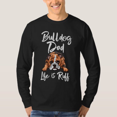 Bulldog Dad Life Is Ruff S British Dog Love T_Shirt
