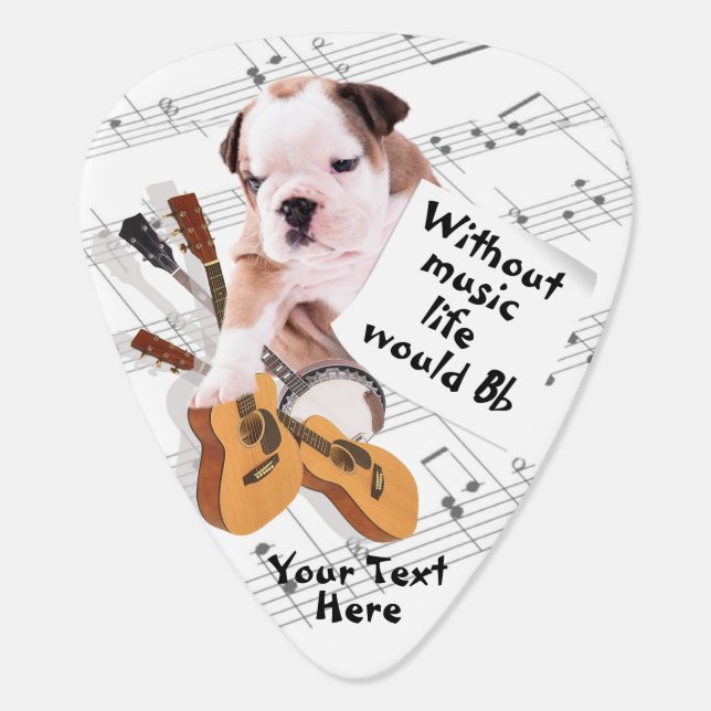 Bulldog Design - Without Music Life Would B Flat Guitar Pick (Back)