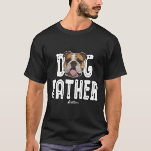 Bulldog Dog Father Bulldog The Dogfather Ruff Life T-Shirt