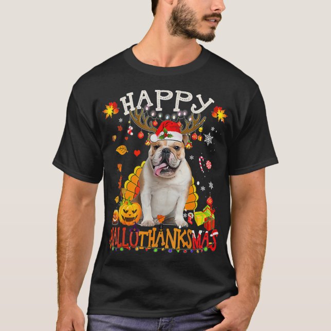 Bulldog Dog Happy Hallothanksmas Halloween Xmas T-Shirt (Front)