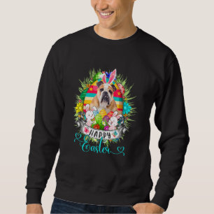 Bulldog Dog In Easter Eggs Basket Bunnies Happy Ea Sweatshirt