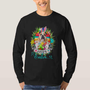 Bulldog Dog In Easter Eggs Basket Bunnies Happy Ea T-Shirt