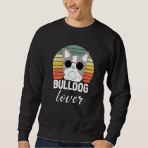 Bulldog Dog Love Cool Bully Owner Dog Sweatshirt