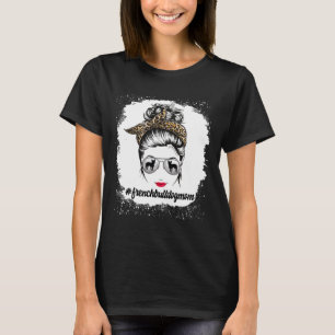 Bulldog Dog Mom Bleached Messy Bun Leopard Women T-Shirt