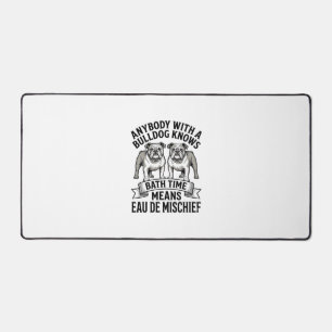 Bulldog Humor Shirt Funny Bath Time Dog Quote Desi Desk Mat