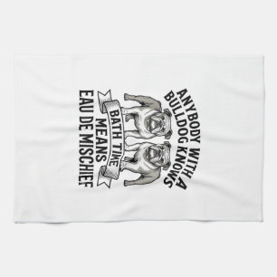 Bulldog Humor Shirt Funny Bath Time Dog Quote Desi Kitchen Towel