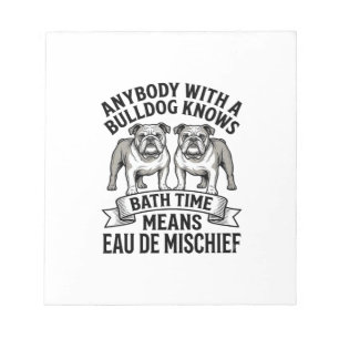 Bulldog Humor Shirt Funny Bath Time Dog Quote Desi Notepad