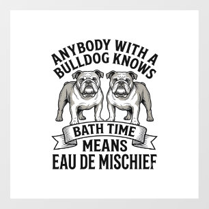 Bulldog Humor Shirt Funny Bath Time Dog Quote Desi Window Cling
