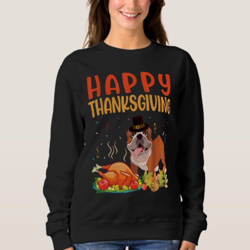 Bulldog Look Turkey Meat Dish Happy Thanksgiving D Sweatshirt