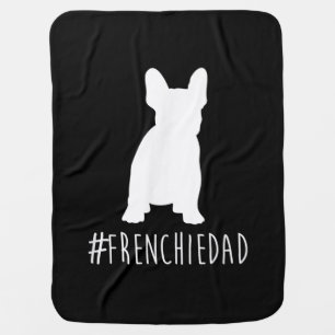 Bulldog Lover   Frenchie Dad French Bulldog Dad Baby Blanket