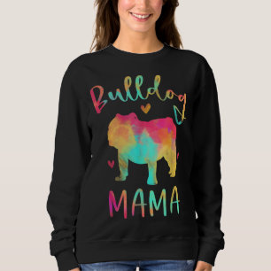 Bulldog Mama Colorful English Bulldog Gifts Dog Mo Sweatshirt