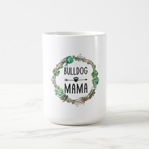Bulldog Mama Funny Bulldog Lovers Mothers Day Gift Coffee Mug