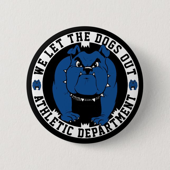Bulldog Mascot Athletic Dept. We Let The Dogs Out  Button (Front)
