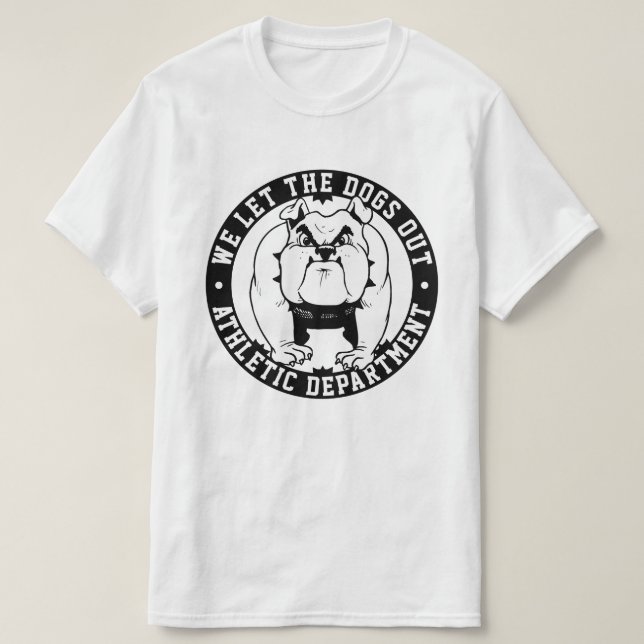Bulldog Mascot We Let The Dogs Out School Athletic T-Shirt (Design Front)