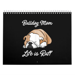 Bulldog Mom Life Is Ruff Gifts For Bulldog Lovers Calendar