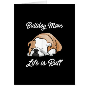 Bulldog Mom Life Is Ruff Gifts For Bulldog Lovers Card