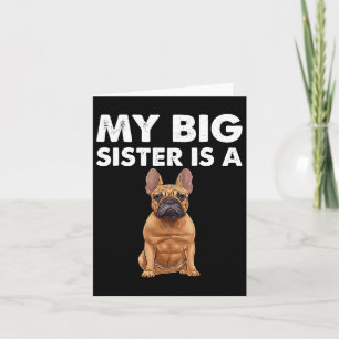 Bulldog My Big Sister Is A Frenchie Card
