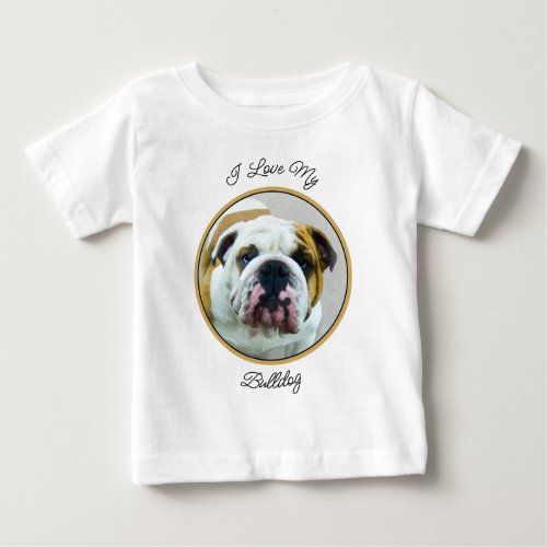 Bulldog Painting _ Cute Original Dog Art Baby T_Shirt