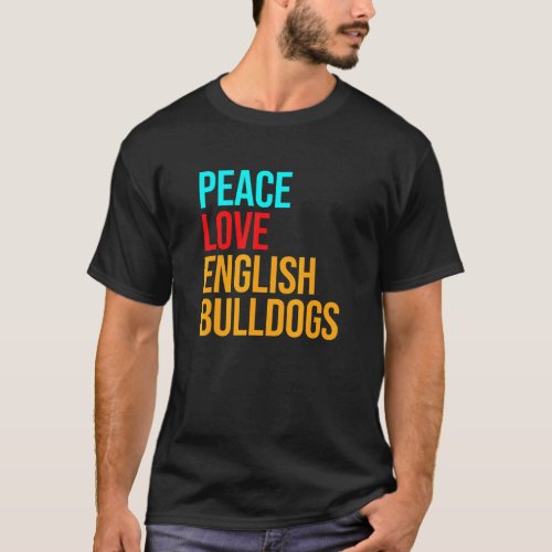 Bulldog Peace Love English Bulldog T_Shirt