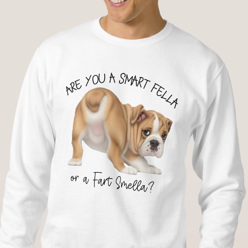 Bulldog Puppy Smart Fella Fart Smella Sweatshirt