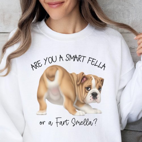 Bulldog Puppy Smart Fella Fart Smella Sweatshirt