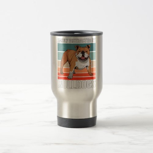 Bulldog Quote Dog Easily Distracted By Bulldog Travel Mug