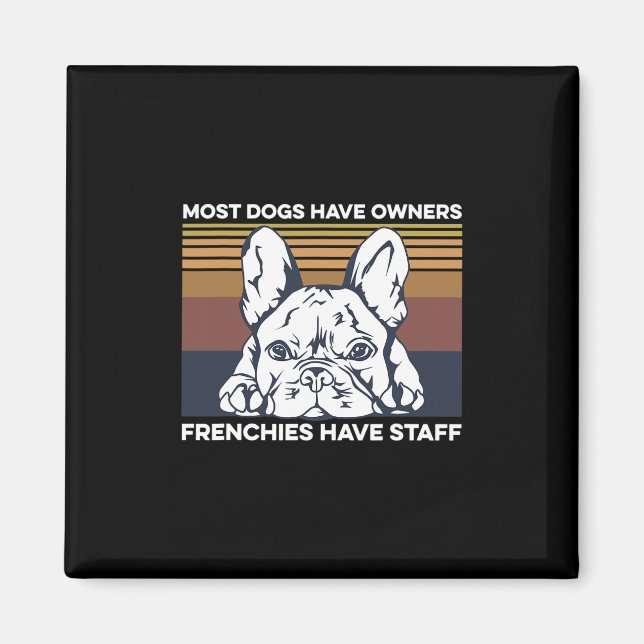 Bulldog Quote For A Frenchie Owner  Magnet (Front)